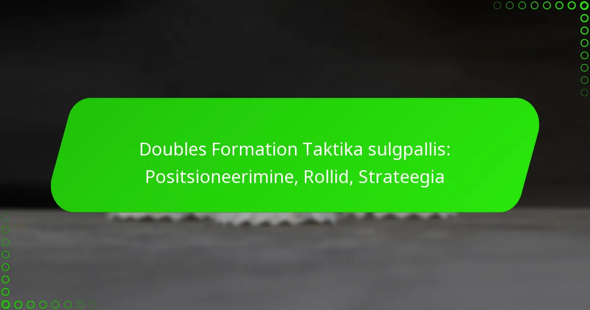 Doubles Formation Taktika sulgpallis: Positsioneerimine, Rollid, Strateegia