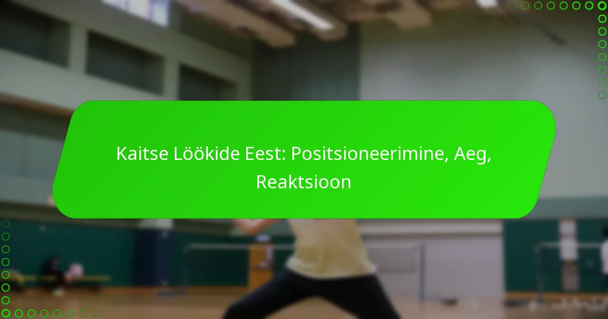 Kaitse Löökide Eest: Positsioneerimine, Aeg, Reaktsioon