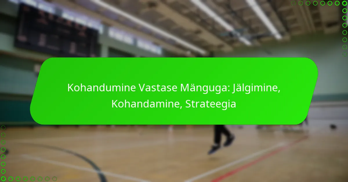 Kohandumine Vastase Mänguga: Jälgimine, Kohandamine, Strateegia