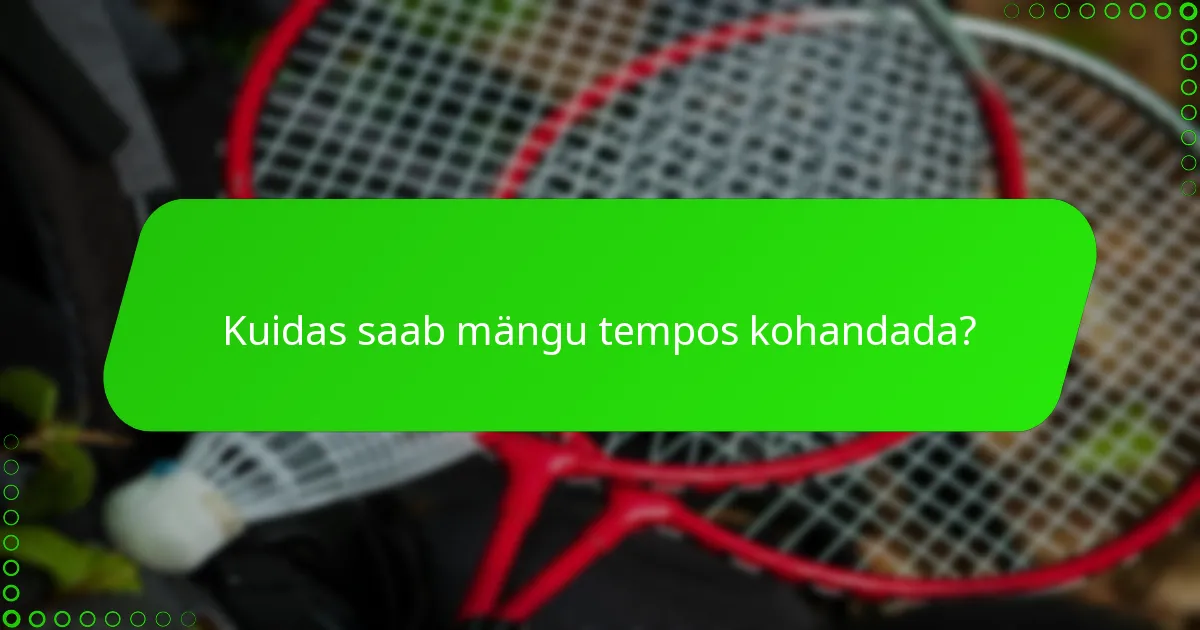 Kuidas saab mängu tempos kohandada?