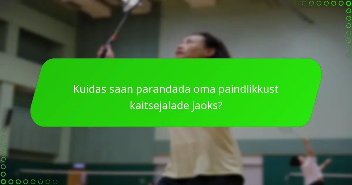 Kuidas saan parandada oma paindlikkust kaitsejalade jaoks?