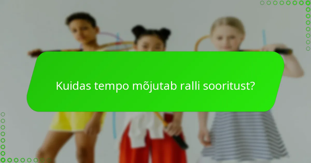 Kuidas tempo mõjutab ralli sooritust?