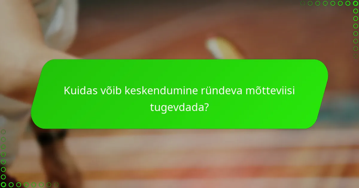 Kuidas võib keskendumine ründeva mõtteviisi tugevdada?