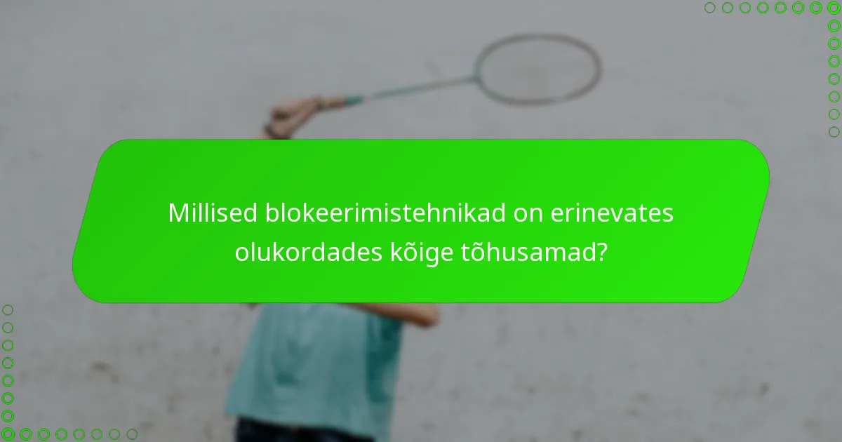 Millised blokeerimistehnikad on erinevates olukordades kõige tõhusamad?
