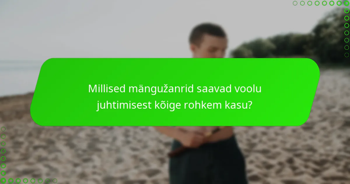 Millised mängužanrid saavad voolu juhtimisest kõige rohkem kasu?