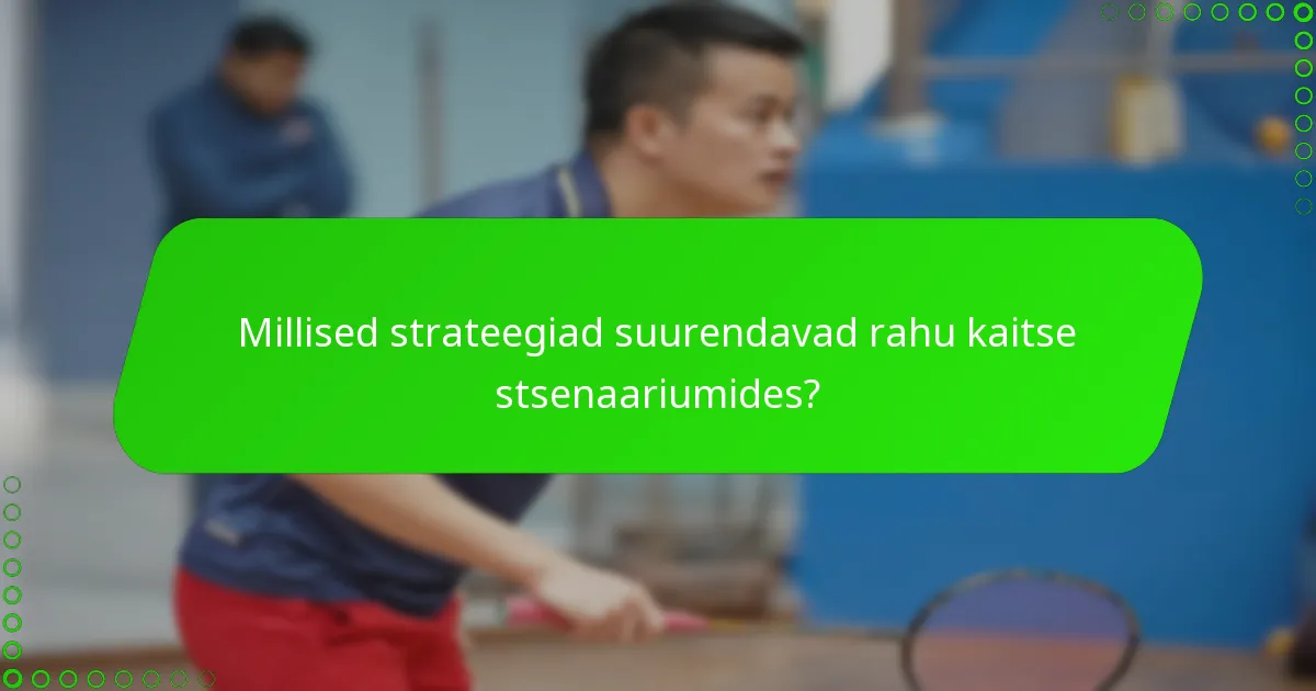 Millised strateegiad suurendavad rahu kaitse stsenaariumides?