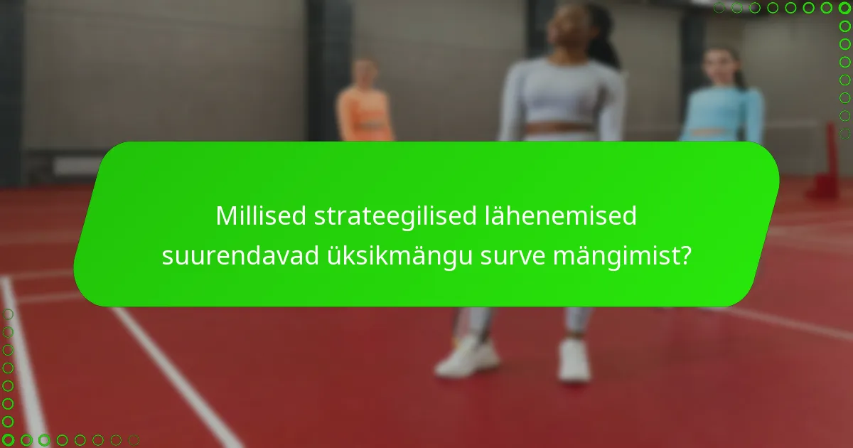 Millised strateegilised lähenemised suurendavad üksikmängu surve mängimist?